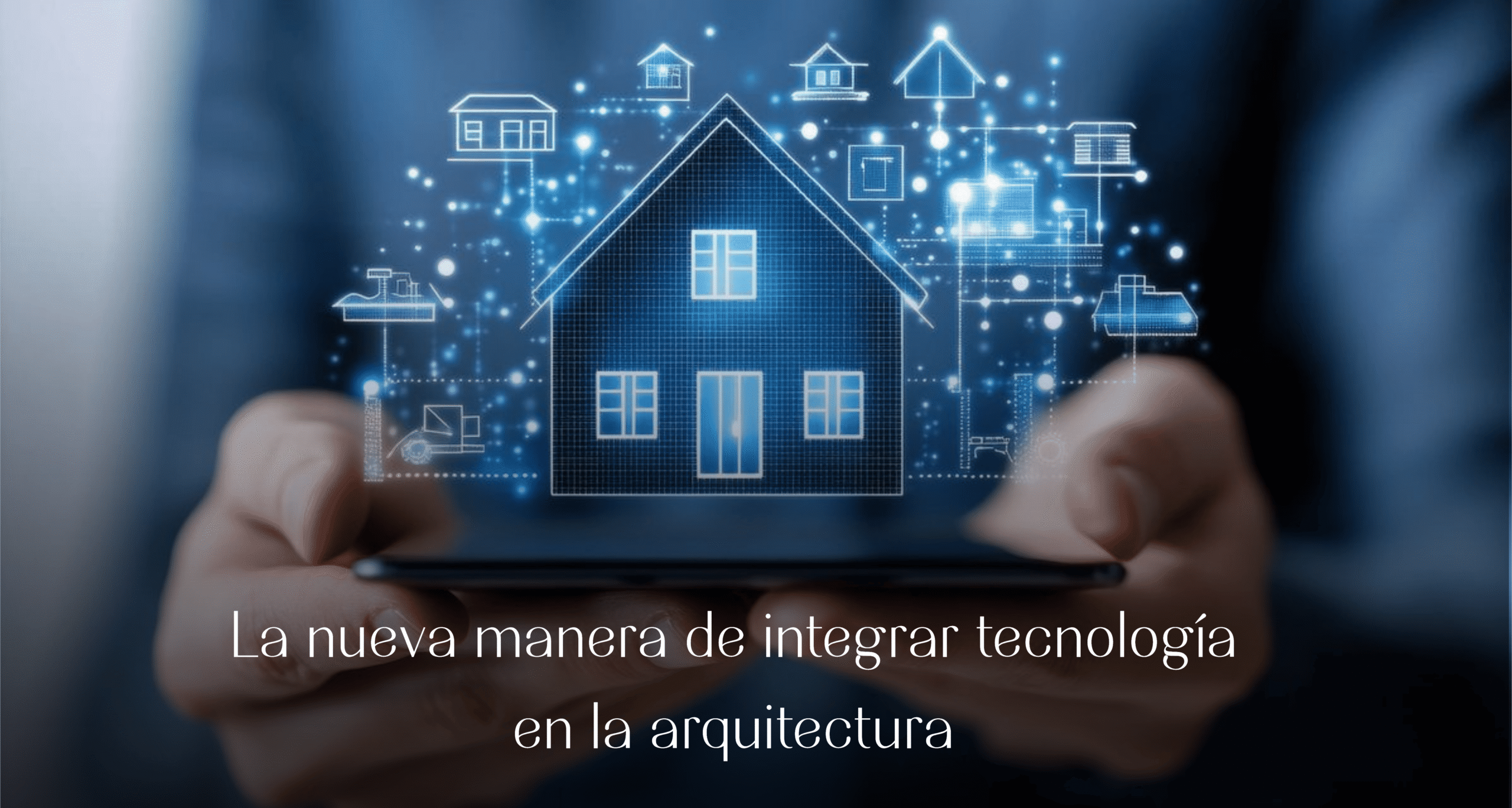 La nueva manera de integrar tecnología en la arquitectura